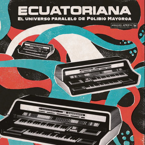 Ecuatoriana - El Universo Paralelo De Polibio Mayorga 1969 to 1981 [Vinyl LP]