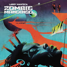 Larry Manteca - Zombie Mandingo [Limited Edition Vinyl LP]