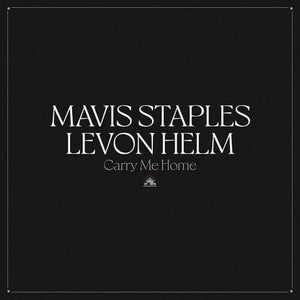 Mavis Staples & Levon Helm - Carry Me Home [Limited Colored Vinyl 2LP]