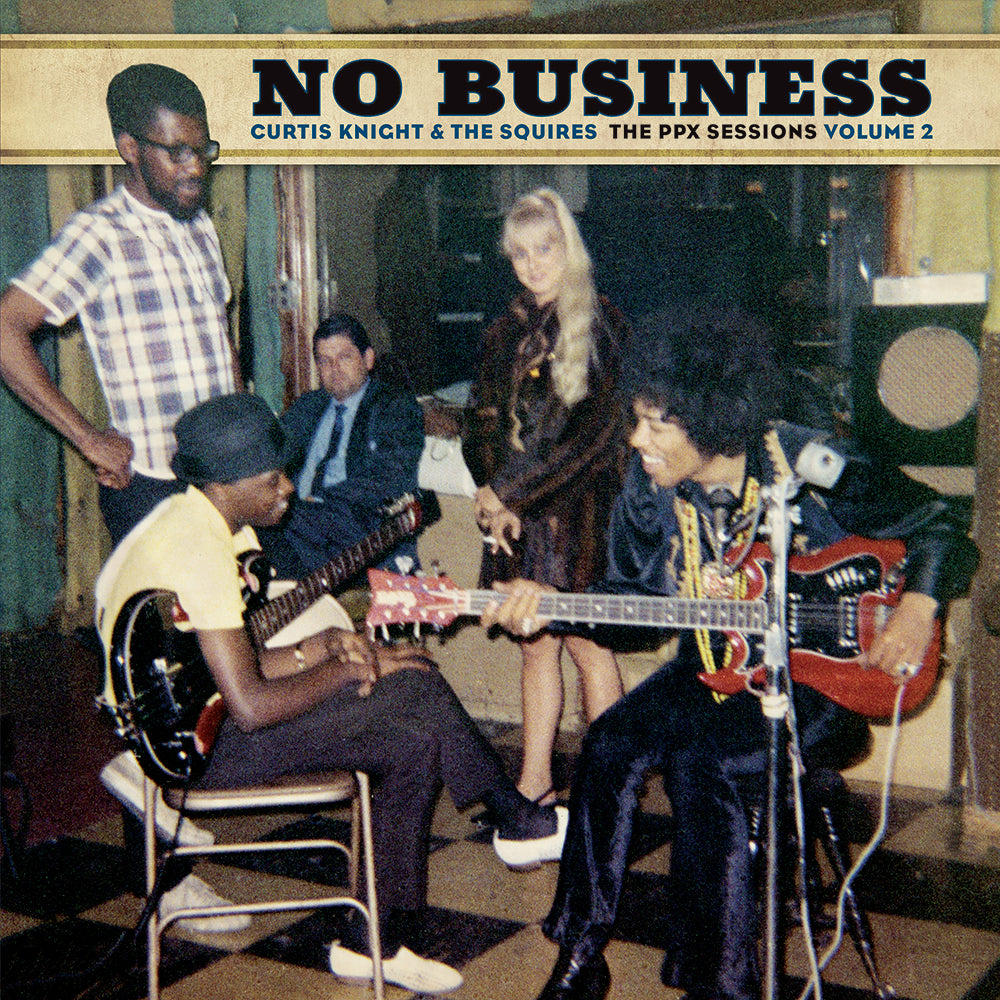 Curtis Knight & The Squires - No Business: The PPX Sessions Volume 2 [Vinyl LP]