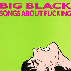 Big Black - Songs About Fucking [Vinyl LP]