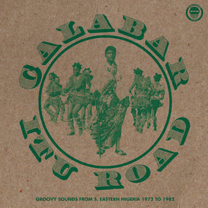 Calabar-Itu Road: Groovy Sounds from South-Eastern Nigeria 1972-1982 [Limited Vinyl LP]