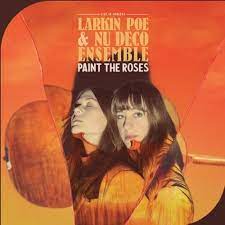 Larkin Poe & Nu Deco Ensemble - Paint The Roses (Live In Concert) [Orange Vinyl LP]